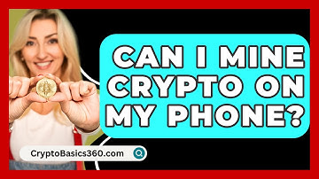 Can I Mine Crypto On My Phone? - CryptoBasics360.com