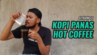 Kopi Panas ( Hot Coffee ) | Sitkom 11