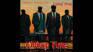 Yeshua Alexander - Killing Time (Official Audio) ft. Young Thug