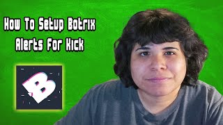 Kick Streamers How to Set Up Botrix Alerts in 5 Minutes or Less