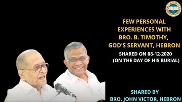 FEW PERSONAL EXPERIENCES WITH BRO. B. TIMOTHY, GOD