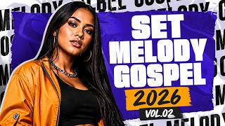 SET MELODY GOSPEL 2026 DJ NEM DE ICOARACI | LOUVOR E ADORAÇÃO SÓ AS  EXCLUSIVA 2026 | SÓ MUSICA NOVA