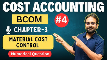 Cost Accounting Chapter -3 part-4 | Material Cost Control | EOQ | CWG for BCOM