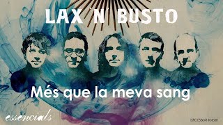 Video thumbnail of "Lax'n'Busto -  Més que la meva sang"