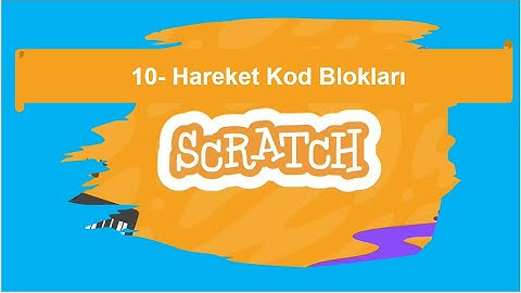 10- Scratch Hareket Kod Bloklarını Tanıyalım