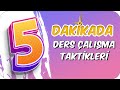 5dk'da DERS ÇALIŞMA TAKTİKLERİ