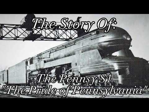 The Story Of: The Pennsy S1 "The Pride of Pennsylvania" The Story Of: The Pennsy S1 "The Pride of Pennsylvania"