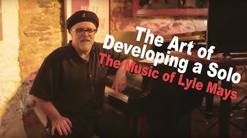 The Art of Developing a Solo w/Dave Frank: The Music of Lyle Mays with the Pat Metheny Group