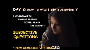 HOW TO WRITE ANSWERS? SEMESTER 2|| ISC ||THE TEMPEST ||DOVER BEACH || B WORDSWORTH || SINGING LESSON