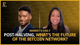 21Shares Exec on Aftermath of the Halving, Future of Bitcoin Network | Markets Daily