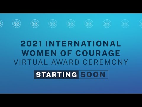 2021 International Women of Courage Awards Virtual Ceremony - 10:00 AM