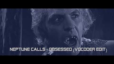 Neptune Calls - Obsessed (Vocoder Edit)