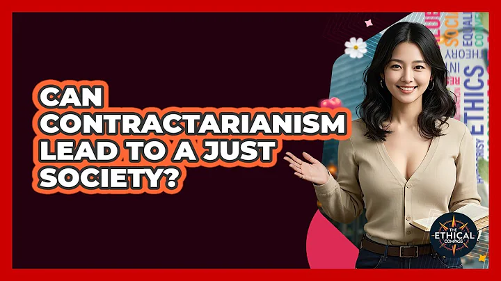 Can Contractarianism Lead To A Just Society? - The Ethical Compass