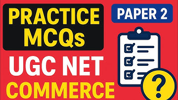 UGC NET Commerce Paper 2 MCQs | All Units Covered With Answers & Explanations | UGC NET EXAM 2025