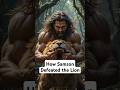 When Samson Met A Lion The Power Of God