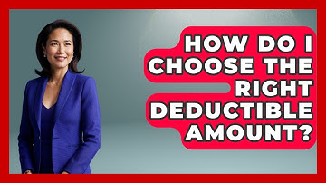 How Do I Choose The Right Deductible Amount? - Auto Coverage Explained