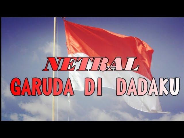 NETRAL - Garuda Di Dadaku [Lirik] class=