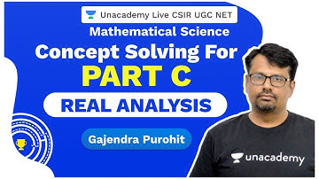 Concept Solving Part C | Real Analysis | Mathematical Science | Gajendra| CSIR  | Unacademy