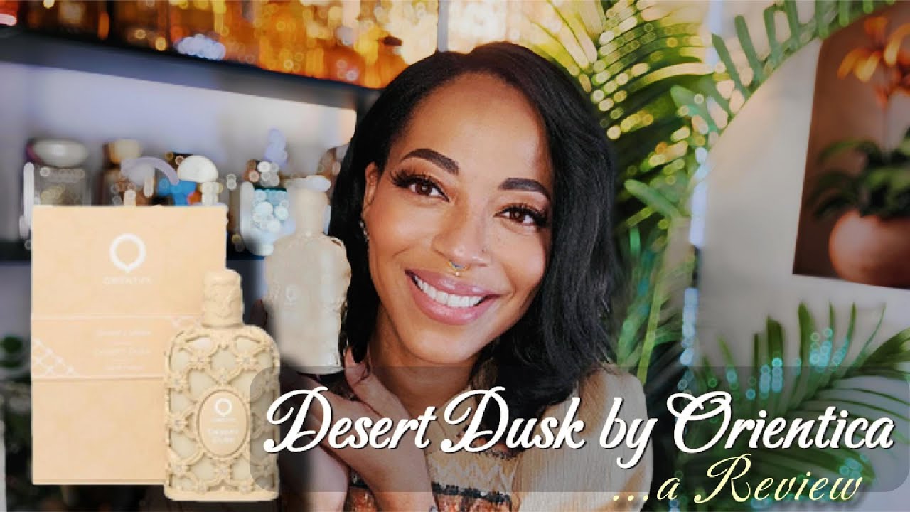Orientica Desert Dusk | Мягкий мускусно-амбровый аромат: обзор