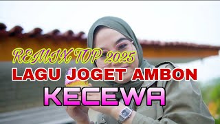 LAGU JOGET AMBON KECEWA💯TOP HITS REMIX 2025🔥💃💃