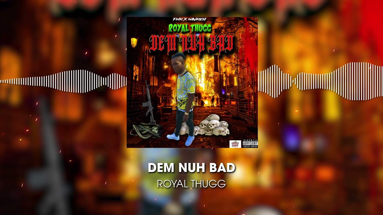 Royal Thugg - Dem Nuh Bad (Official Audio)