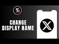 HOW TO CHANGE TWITTER X DISPLAY NAME