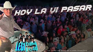 Hoy la vi Pasar / Grupo Legitimo - Los Juarez Guanajuato