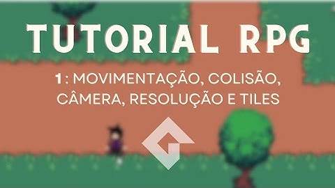 Como criar um RPG - Movimentação, colisão, câmera, resolução e tiles [Game Maker]