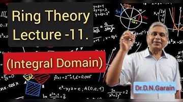Ring Theory, Lec.- 11(Integral Domain), by Dr.D.N.Garain