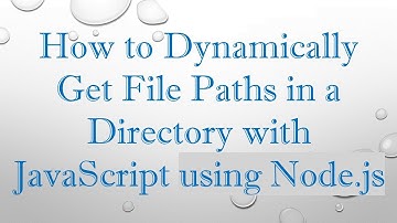How to Dynamically Get File Paths in a Directory with JavaScript using Node.js