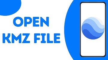 How To Open KMZ File In Google Earth ?