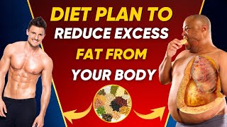 Diet Plan To Reduce Excess Fat From Your Body