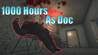 What 1000 HOURS of Doc Experience Looks Like - Rainbow Six Siege