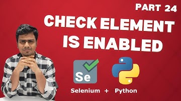Selenium WebDriver with Python tutorial 24  How to Check if Element is Enabled