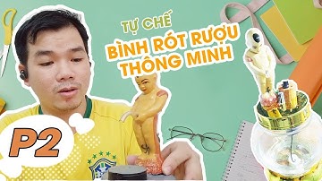 LÀM BÌNH RÓT RƯỢU THÔNG MINH | How to make a Smart Wine Bottle