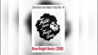Damon Baxter & Alex Shellard ft. Huxley Ware - Fire (Drew Knight Remix 2016)