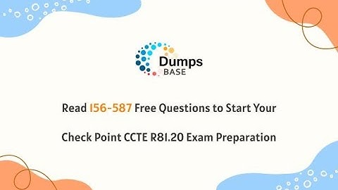 Read 156-587 Free Questions to Start Your Check Point CCTE R81.20 Exam Preparation