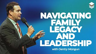 Gentry Mangun on Navigating Family Legacy and Leadership