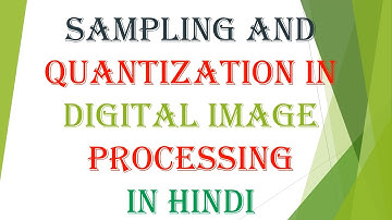 Sampling and Quantization in Digital image processing in Hindi