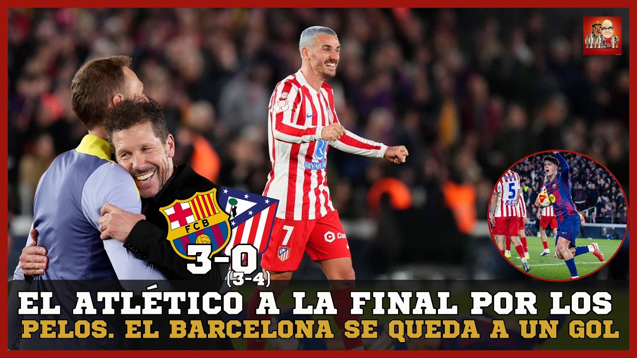 EL BARCELONA SE QUEDA A UN GOL DE LA PRÓRROGA | EL ATLÉTICO DE MADRID SE METE EN LA FINAL DE COPA
