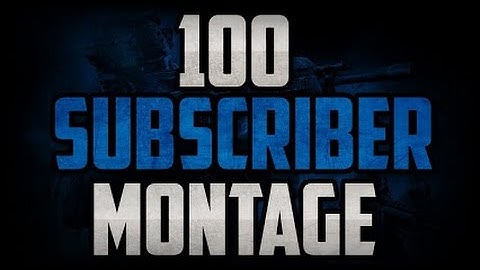100 SUBSCRIBER CHANNEL MONTAGE!