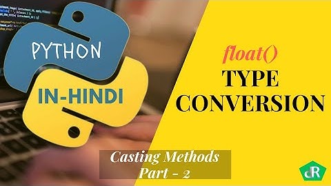 Python Type Casting | float() || #8 (Part-2)