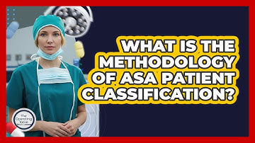 What Is The Methodology Of ASA Patient Classification?