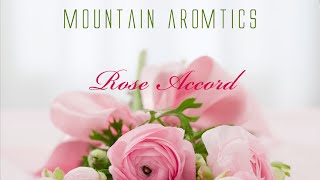 True Rose Accord - Making Custom Perfume - Mountain Aromatics