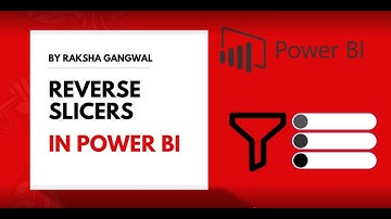 Reverse slicers in Power BI | By Raksha Gangwal
