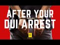 After the DUI Arrest | Get this right and improve your case!