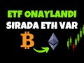 ETF ONAYLANDI SIRADA ETH VAR ! BU VİDEOYU KAÇIRMA !