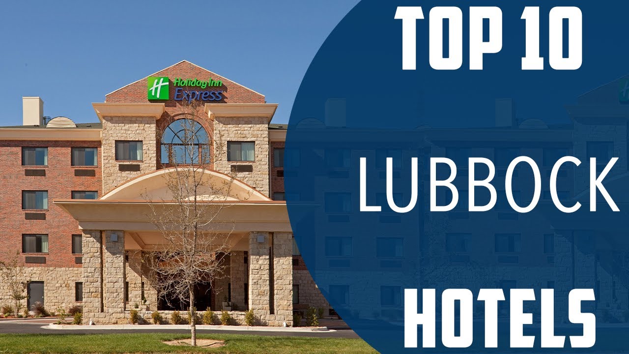 Top 10 Best Hotels to Visit in Lubbock, Texas | USA - English