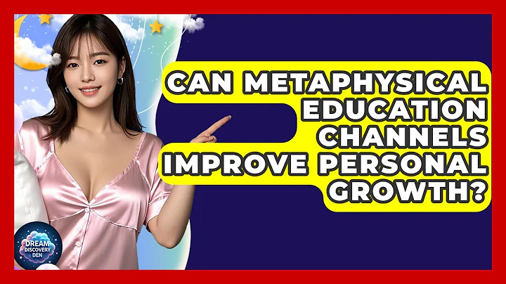 Can Metaphysical Education Channels Improve Personal Growth? - Dream Discovery Den