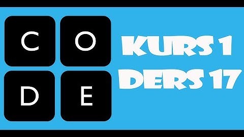 Code.org Cevapları - Kurs 1 | Ders 17 : Bir Yerlere Güvenle Gitmek